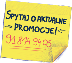 Spytaj o aktualne promocje pod numerem 91 814 94 05